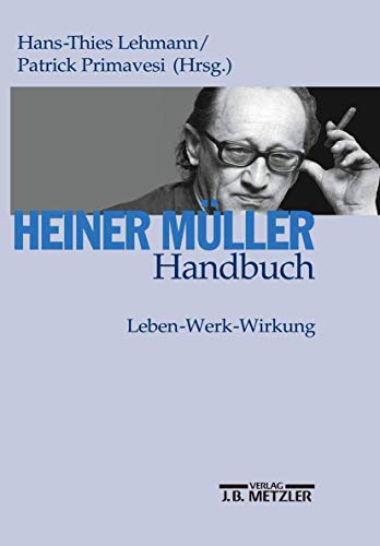 Heiner Müller-Handbuch: Leben – Werk – Wirkung von J.B. Metzler